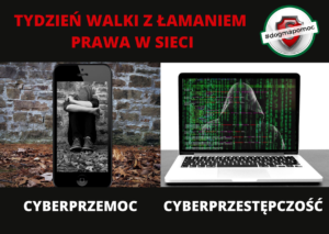 Tydzień walki z łamaniem prawa w sieci, cyberprzemoc, cyberprzestępczość