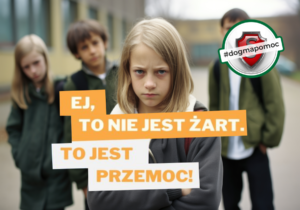 Kampania: Ej, to nie jest żart, to jest przemoc! O przemocy wśród młodzieży