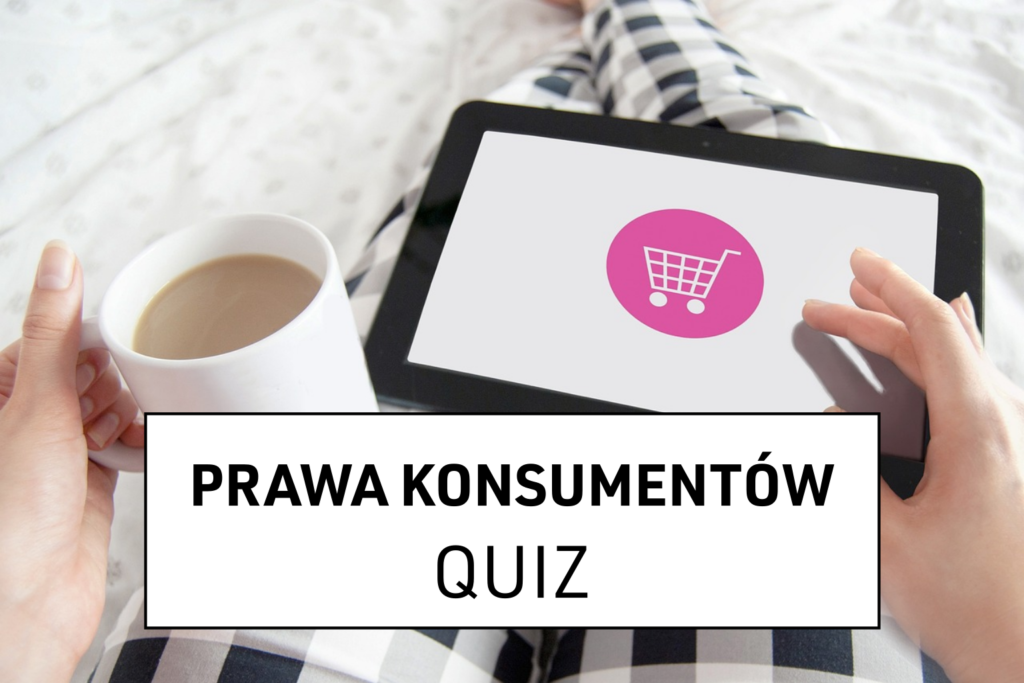 Prawa konsumentów - quiz, otworzy się w nowej karcie