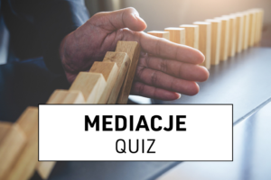 Quiz o mediacjach