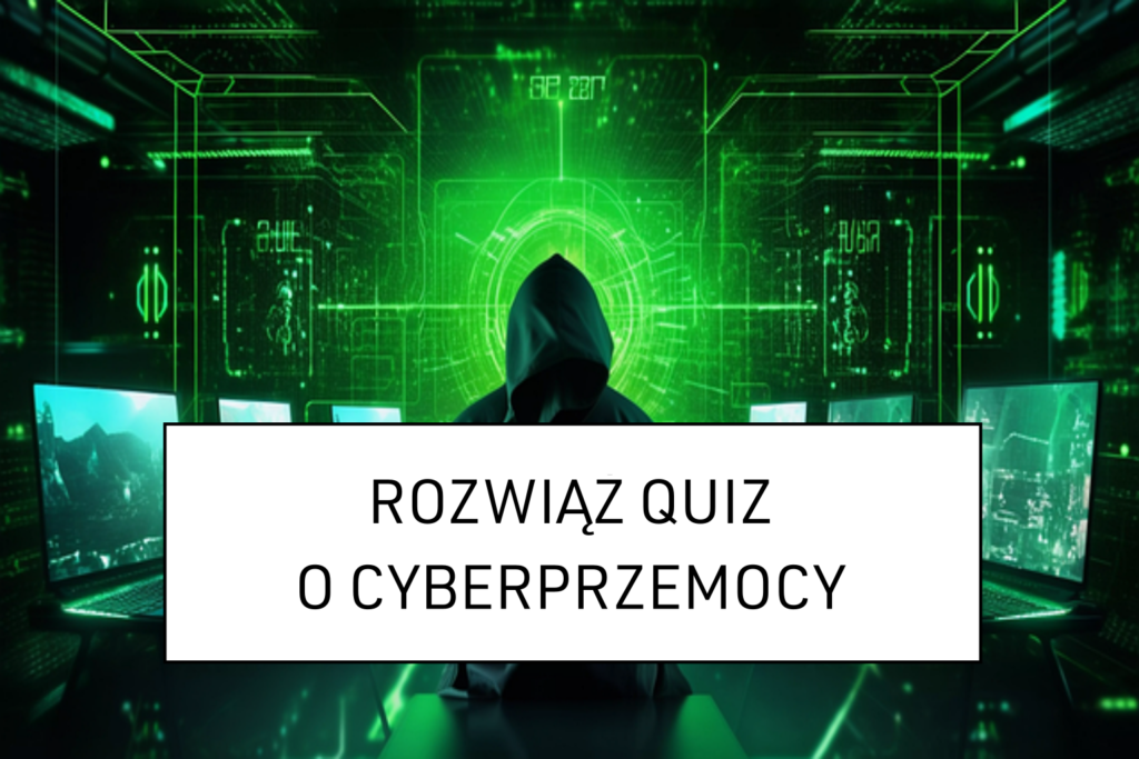 Quiz o cyberprzemocy